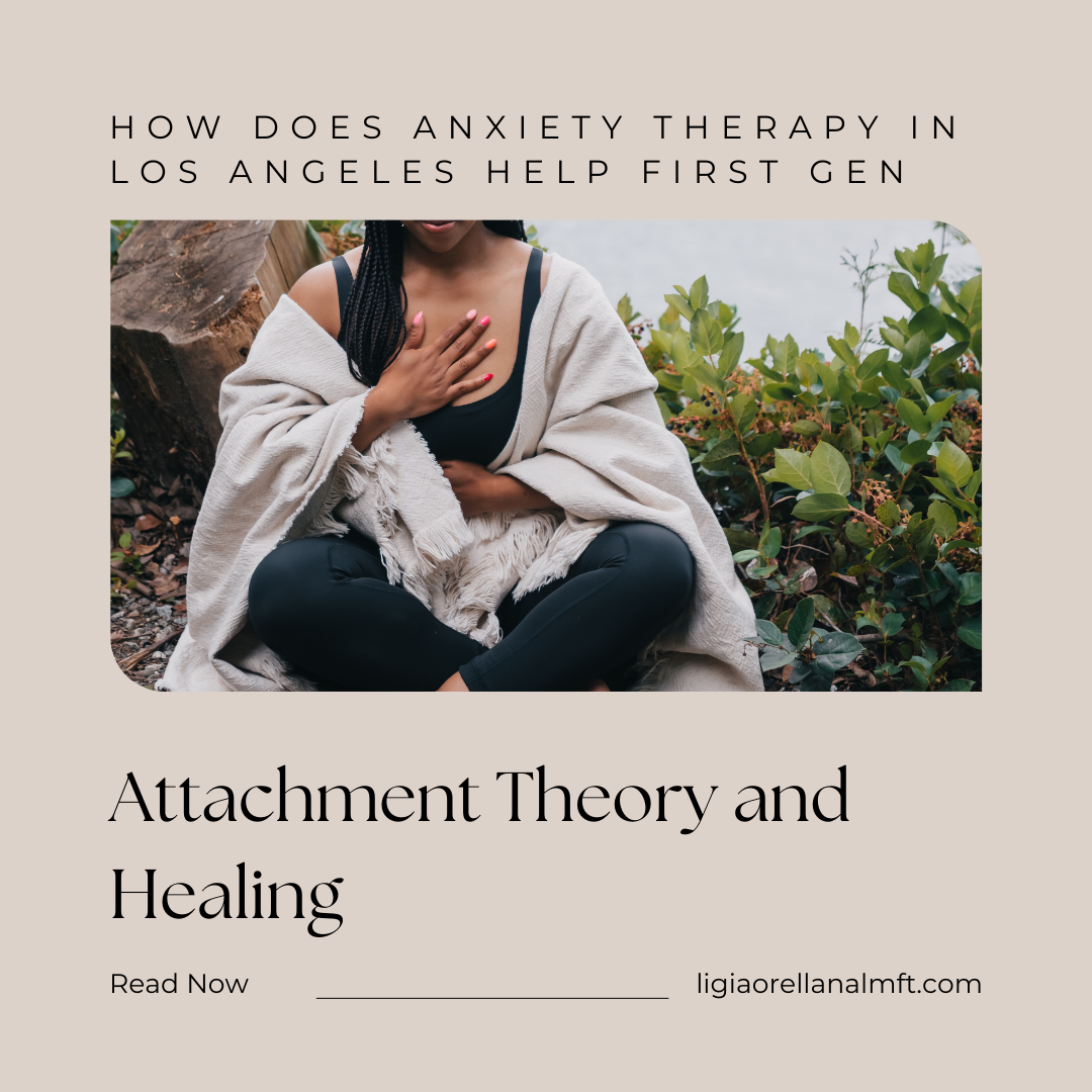 Attachment Theory & Emotional Healing | Anxiety Therapist Los Angeles, CA