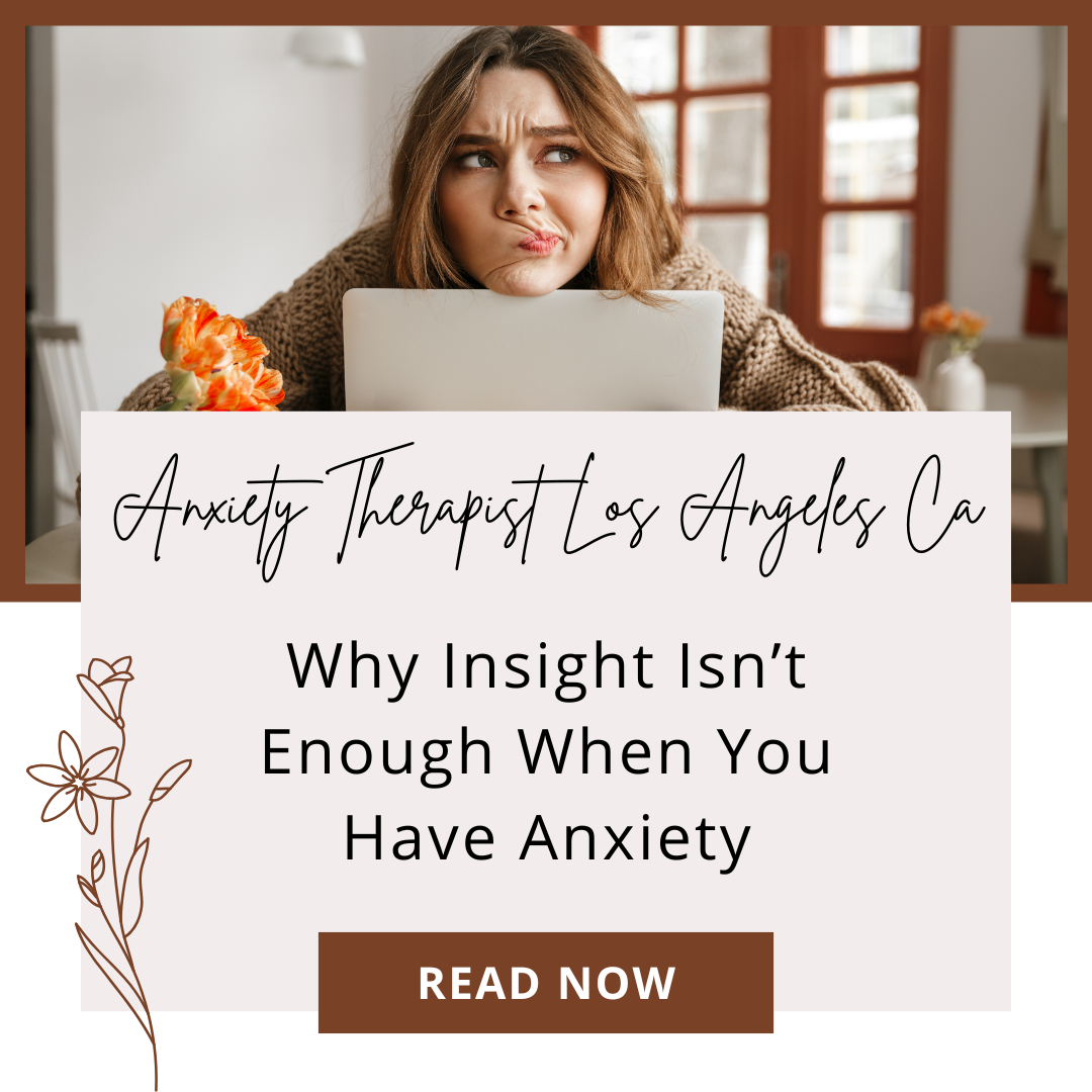 Why Insight Isn’t Enough When You Have Anxiety