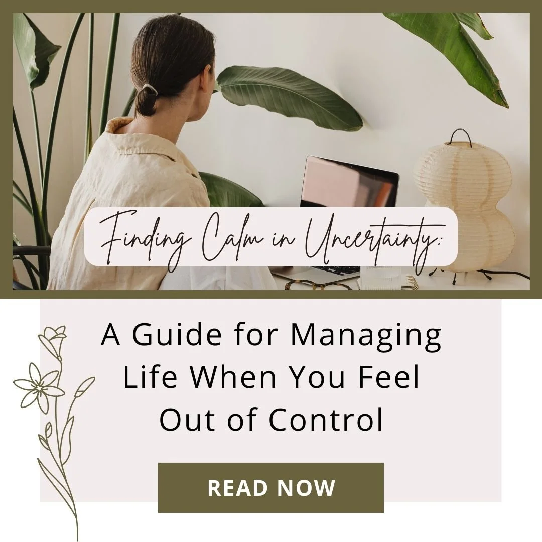 Finding Calm in Uncertainty: A Guide for Managing Life When You Feel Out of Control