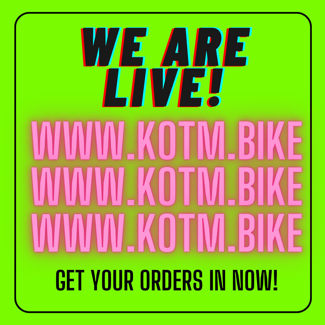 We are live🎉 Get your orders in today! Visit www.kotm.bike