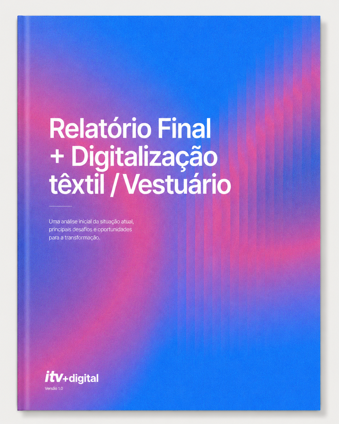 Cover of a report titled 'Relatório Final + Digitalização têxtil / Vestuário' with a gradient background in blue, pink, and purple hues, footer showing 'itv+digital Versão 1.0'.
