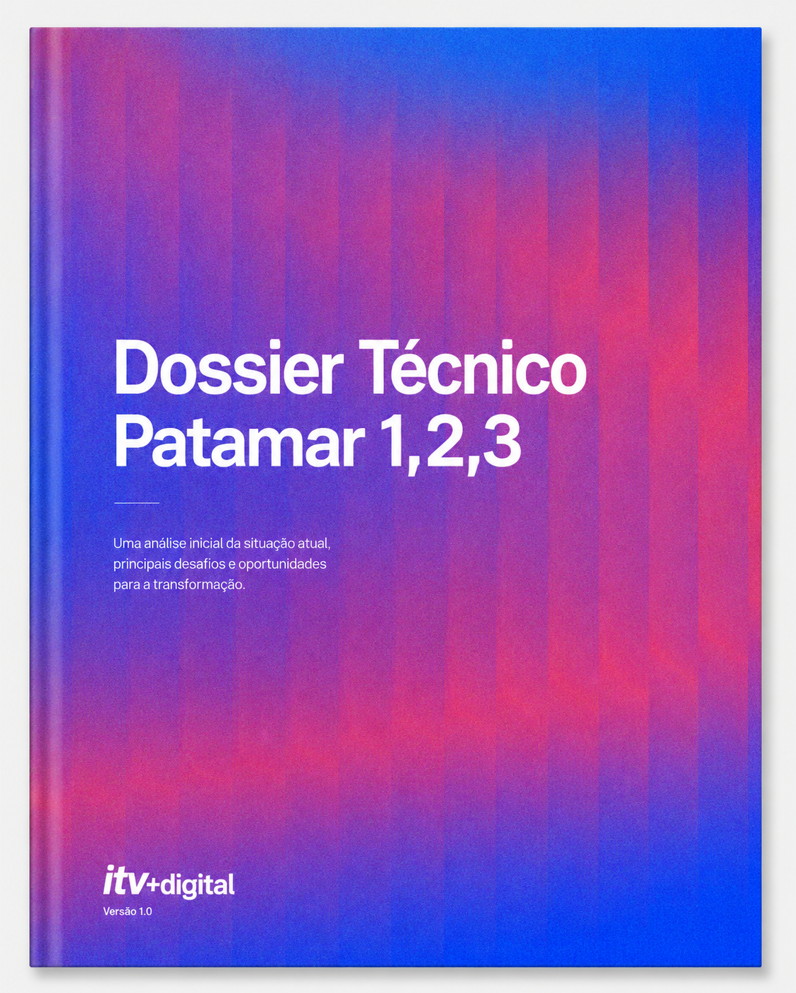 A colorful book cover with the title 'Dossier Técnico Patamar 1,2,3' and the subtitle 'Uma análise inicial da situação atual, principais desafios e oportunidades para a transformação.' It features a gradient background transitioning from purple to pink and blue, with the logo 'itv+digital Versão 1.0' at the bottom.