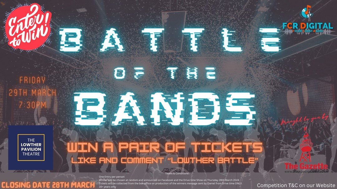 🤟WIN A PAIR OF TICKETS🤟
🎫🎫
To The Battle of the Bands at the Lowther Pavilion Lytham brought to you by the Blackpool Gazette 
Friday 29th March 2024 7:30pm
Be in with a chance of seeing a star being born, or simply support your favourite band and