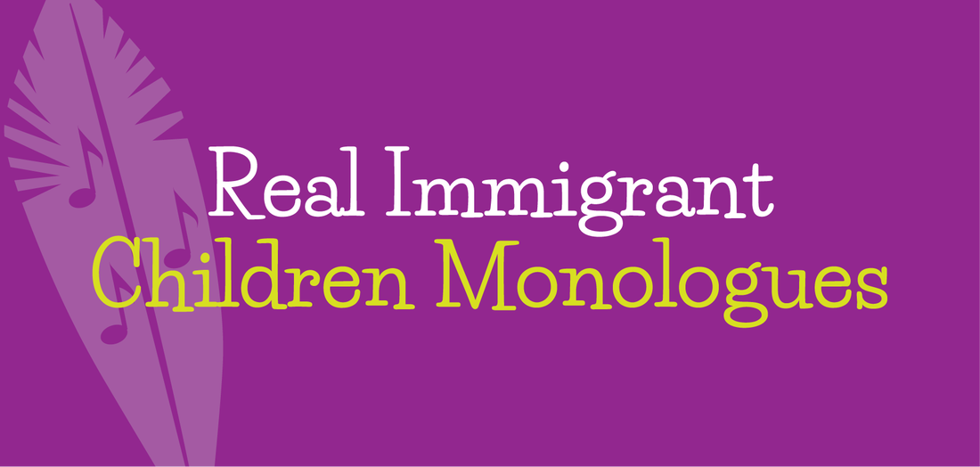Real Immigrant Children Monologues