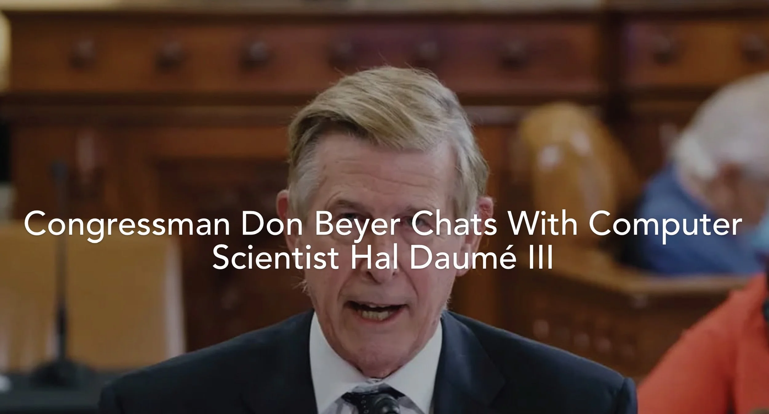 Congressman Don Beyer Chats with Hal Daumé