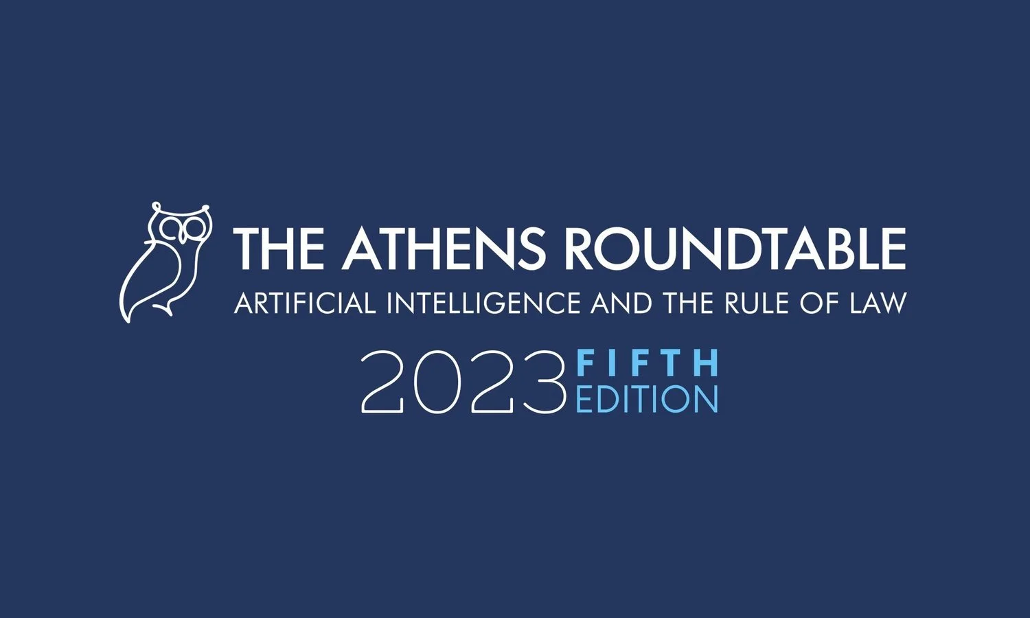 Fifth Edition of The Athens Roundtable: AI &amp; The Rule of Law