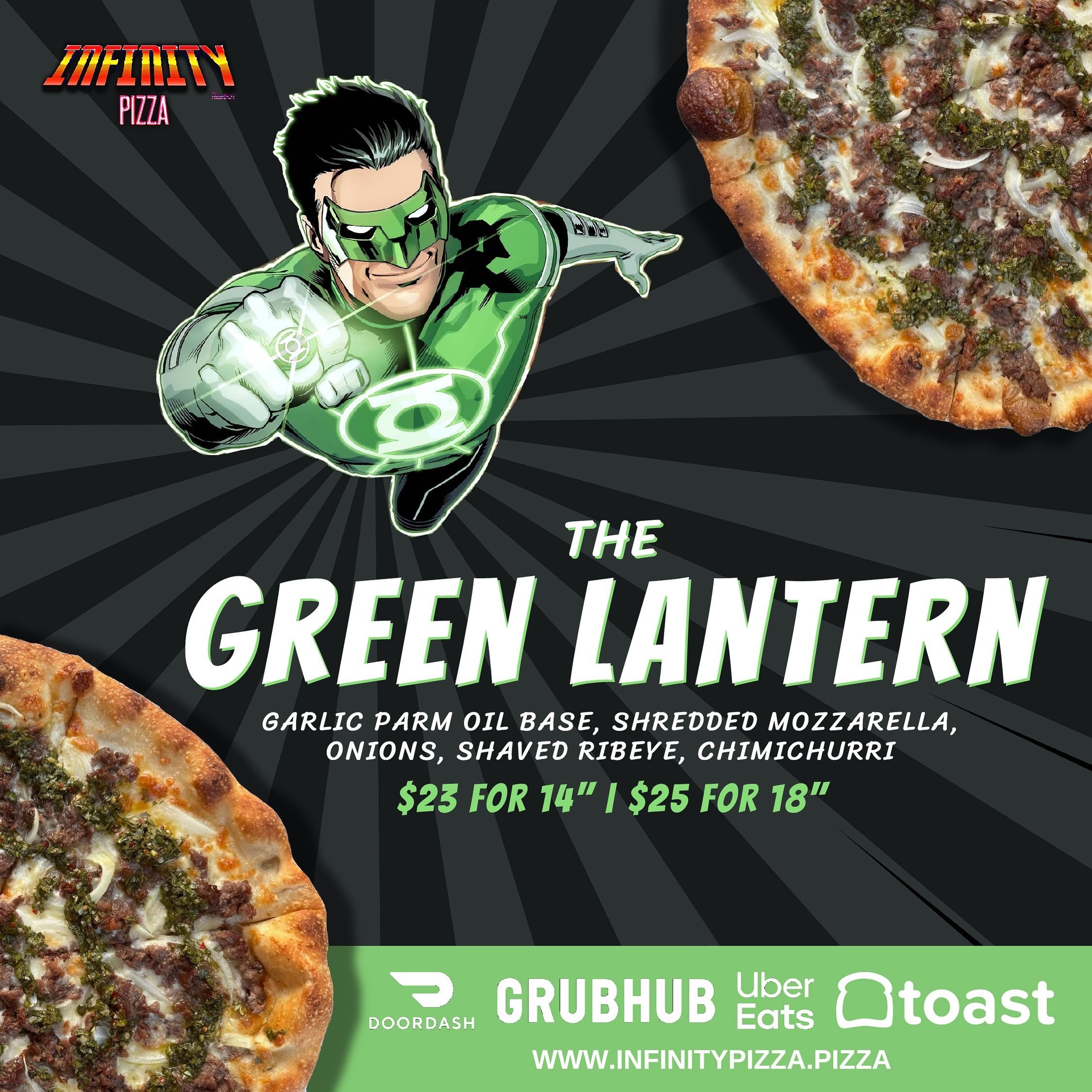 Get it while it&rsquo;s hot! 

Our newest special, The Green Lantern is drooling worthy featuring a garlic parm oil base, shredded ribeye, onions, and chimichurri 🤤 
Grab a 14&rdquo; for $23 for or an 18&rdquo; for $25.

Treat yourself this weekend,