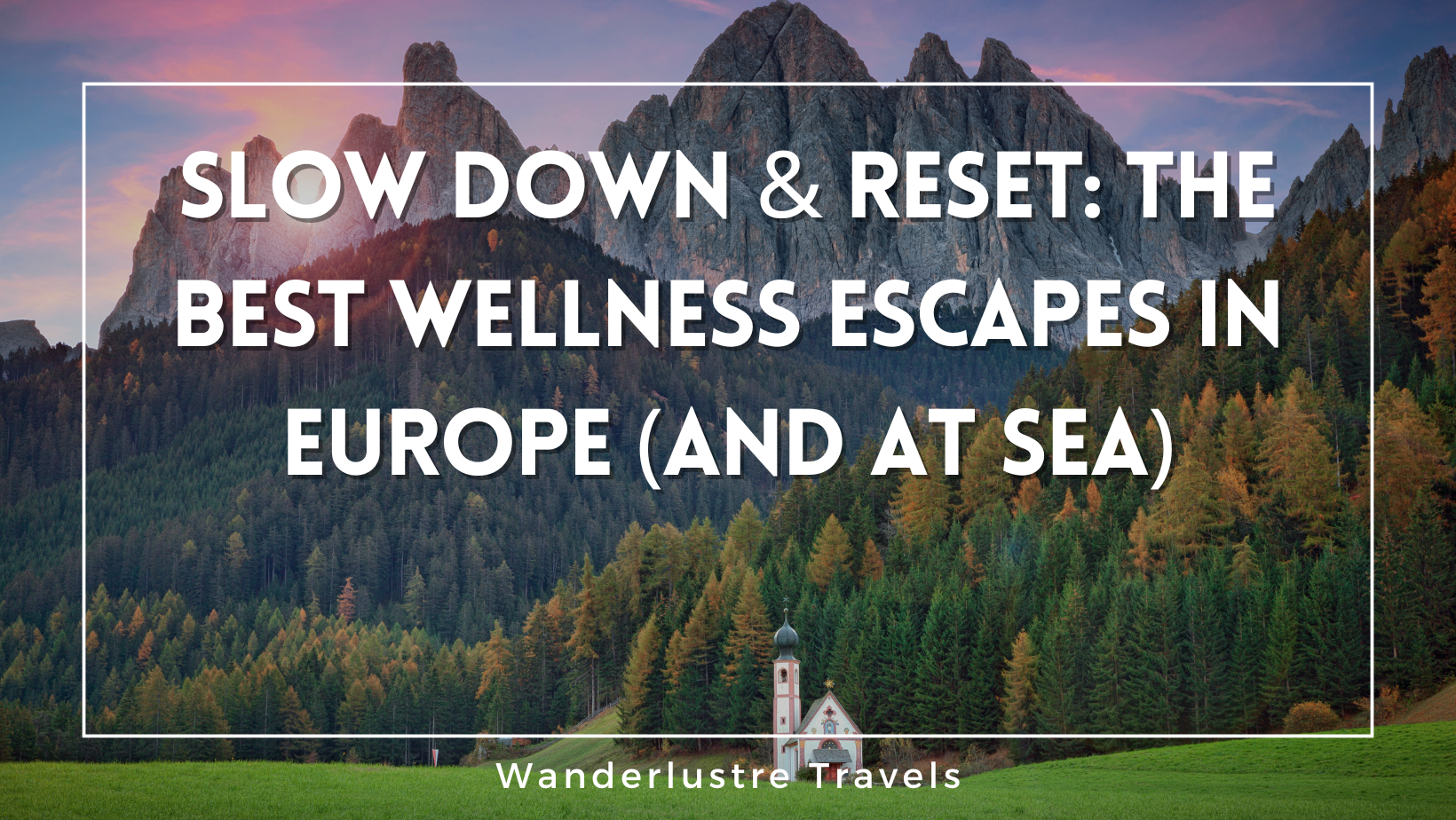 Slow Down &amp; Reset: The Best Wellness Escapes in Europe (and at Sea)