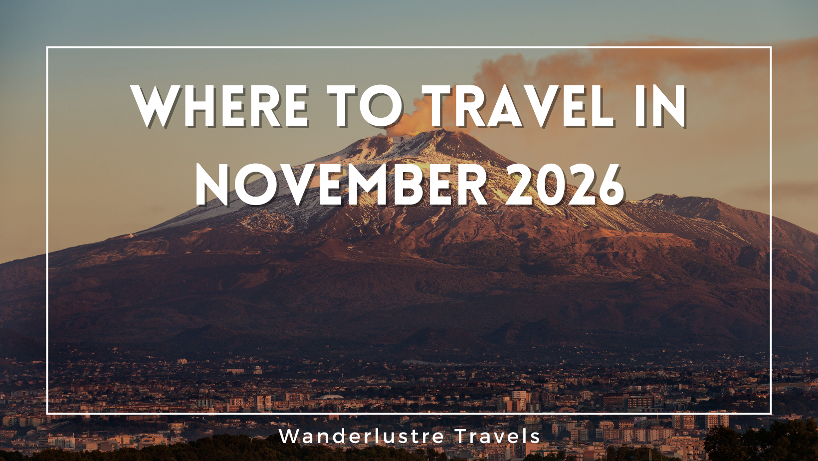 Where to Travel in November 2026