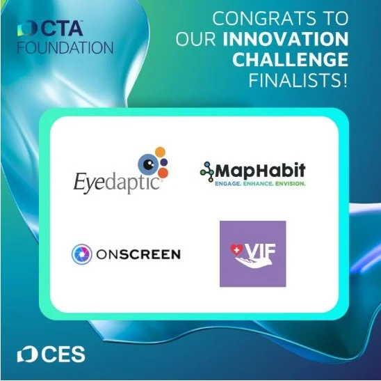 CTA Foundation Innovation Challenge CES 2025 finalist announcement featuring VIF, Eyedaptic, MapHabit and ONSCREEN