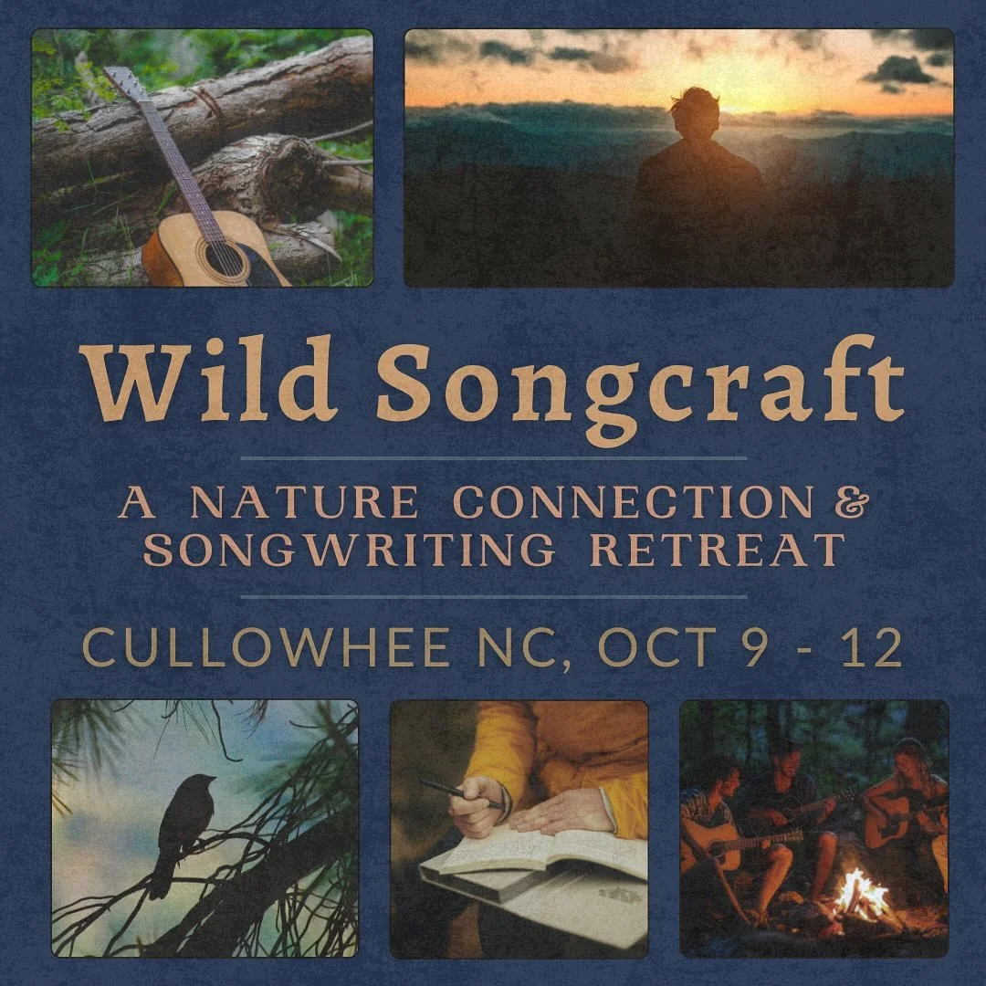 ANNOUNCING: Wild Songcraft: A Nature Connection &amp; Songwriting Retreat

Join us for an autumn weekend of songwriting workshops, creekside glamping, and nourishing home-cooked meals at our home in Cullowhee NC from October 9-12, 2025. Discover  the