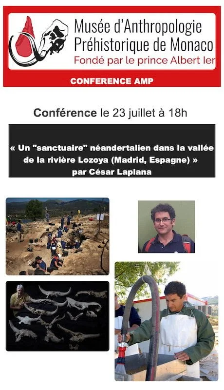 Jeudi 23 juillet 2026 - Conférence au Musée d'Anthropologie préhistorique de Monaco : Un "sanctuaire" néandertalien dans la vallée de la rivière Lozoya (Madrid, Espagne)