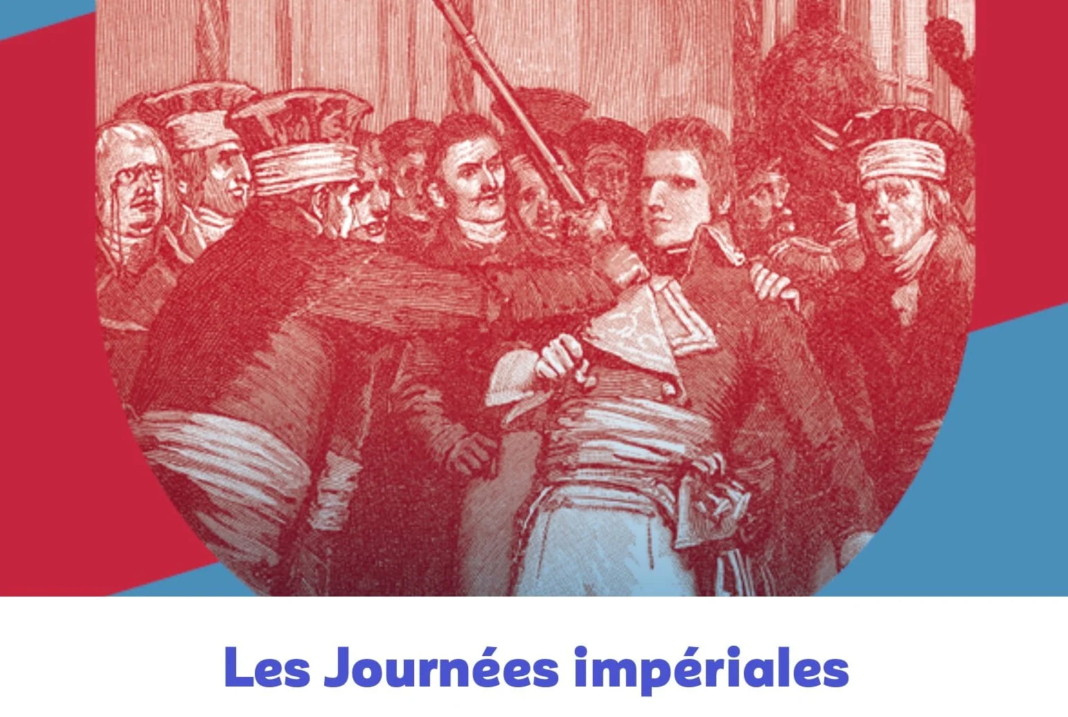 Samedi 3 et dimanche 4 octobre 2026 - Journées impériales - Les empires français et les coups d'État