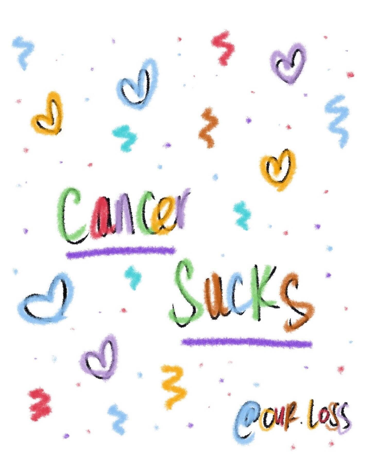 Cancer 
Sucks

Cancer killed both my husband&rsquo;s parents. 

It killed my Pappou.

My Baba had breast cancer.

It took too many of my friends parents lives. 

Even children. 

Cancer is unforgiving and it doesn&rsquo;t care who you are. 

Cancer S