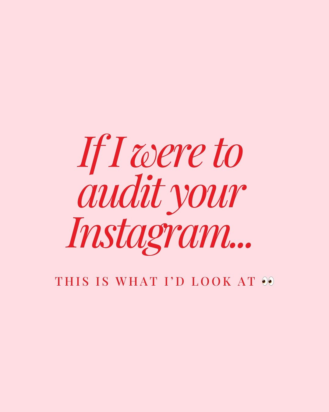 If I were to audit your Instagram&hellip; here&rsquo;s what I would look for 👀

Your Instagram Bio:
Make sure it answers who you are, what you do, where your located, and has a clear call-to-action. Plus, I&rsquo;d check for a link in your bio &amp;