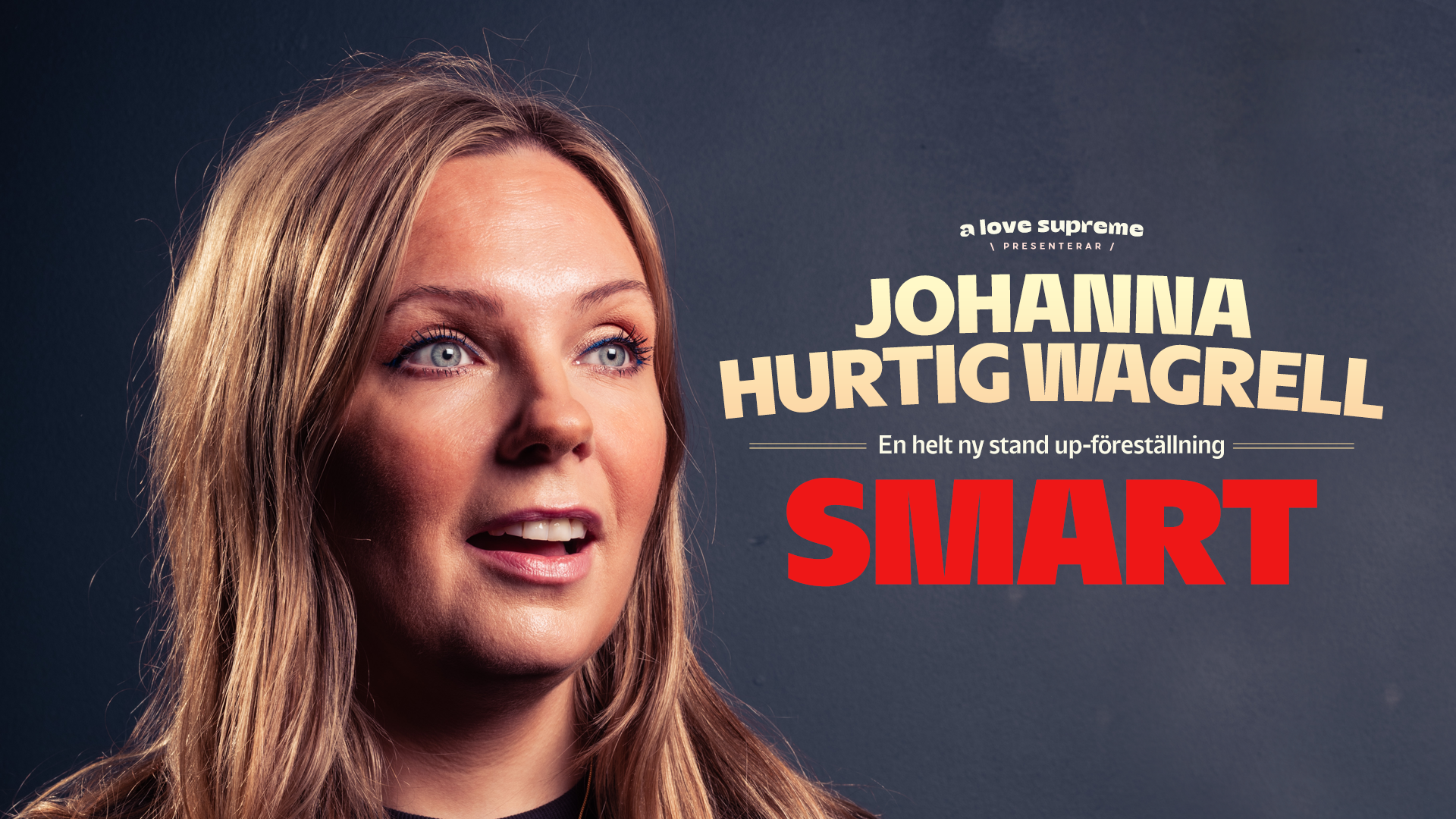 Johanna Hurtig Wagrell - Smart // 19:30 - 22:00