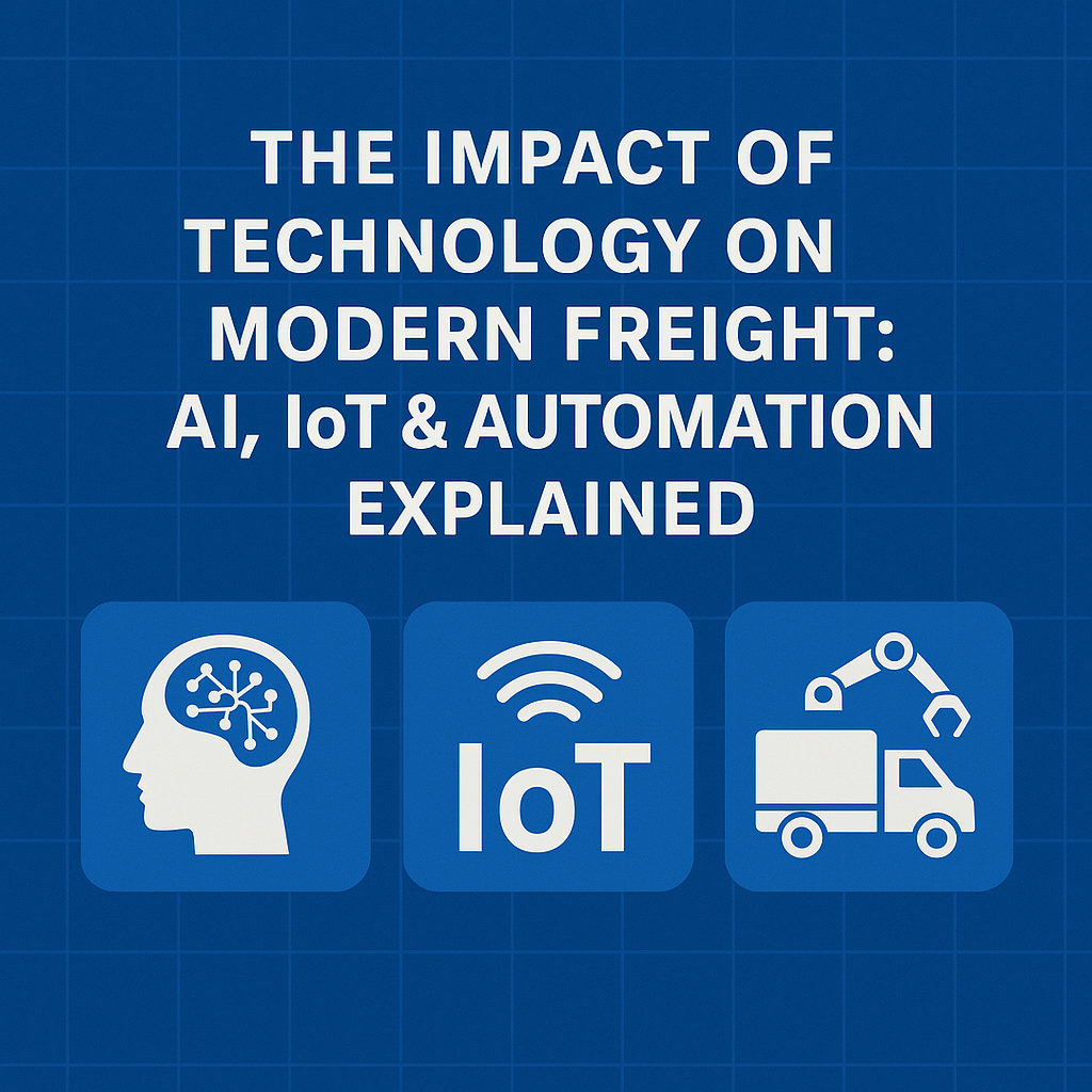 The Impact of Technology on Modern Freight: AI, IoT &amp; Automation Explaine