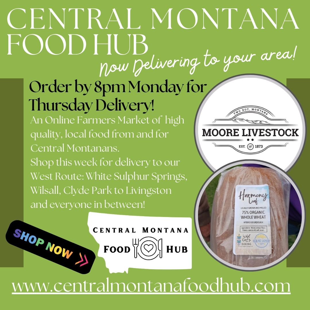 Our Online Store is open! Shop now thru 8pm Monday for Thursday delivery to our West Route: White Sulphur Springs, Wilsall, Clyde Park, to Livingston, and everyone in between (within 2 miles of Hwy 89) shop at www.centralmontanafoodhub.com