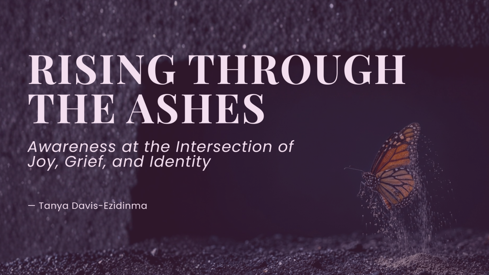 Rising Through the Ashes: Awareness at the Intersection of Joy, Grief, and Identity