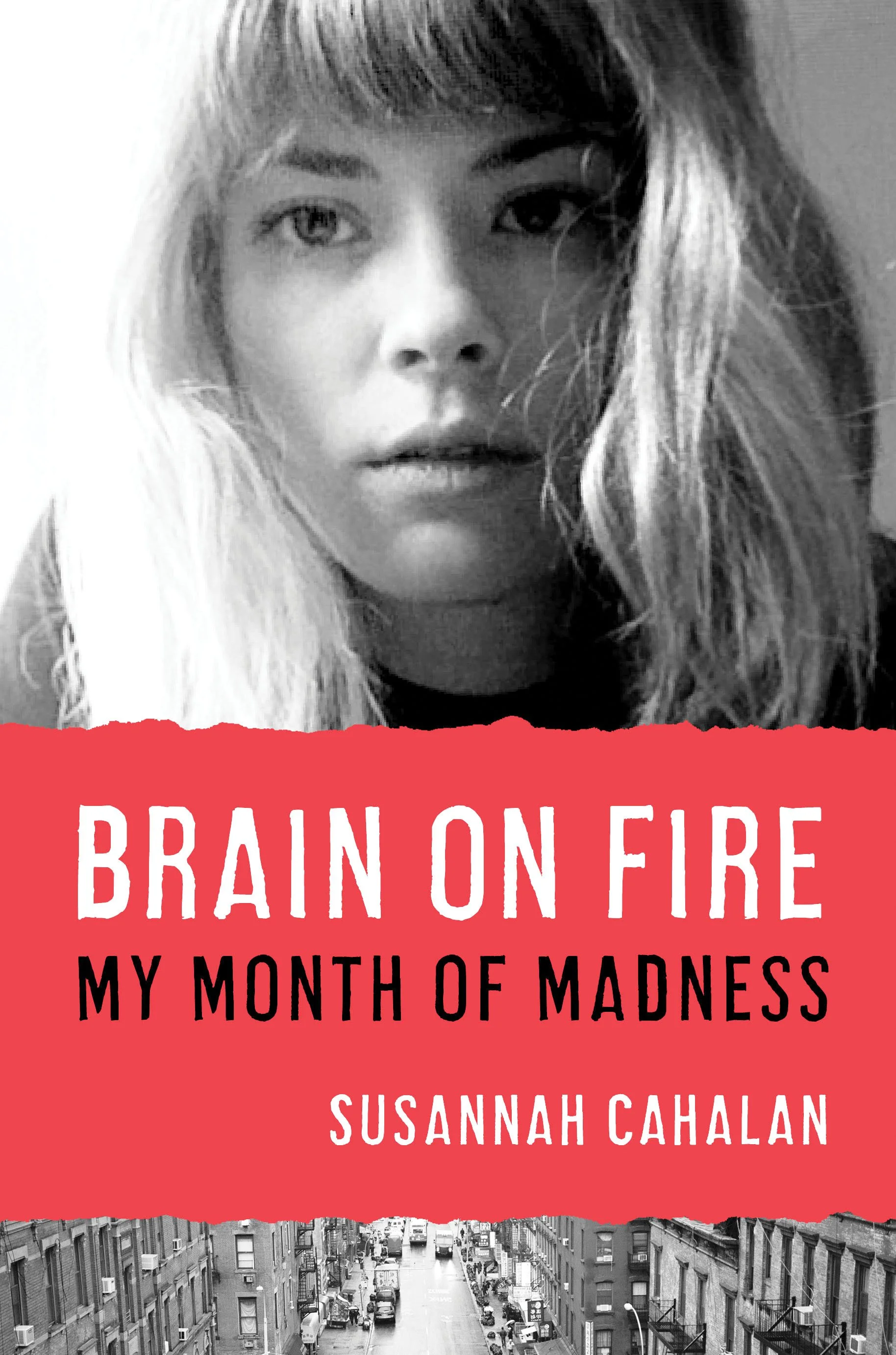Brain on Fire: My Month of Madness by Susannah Cahalan