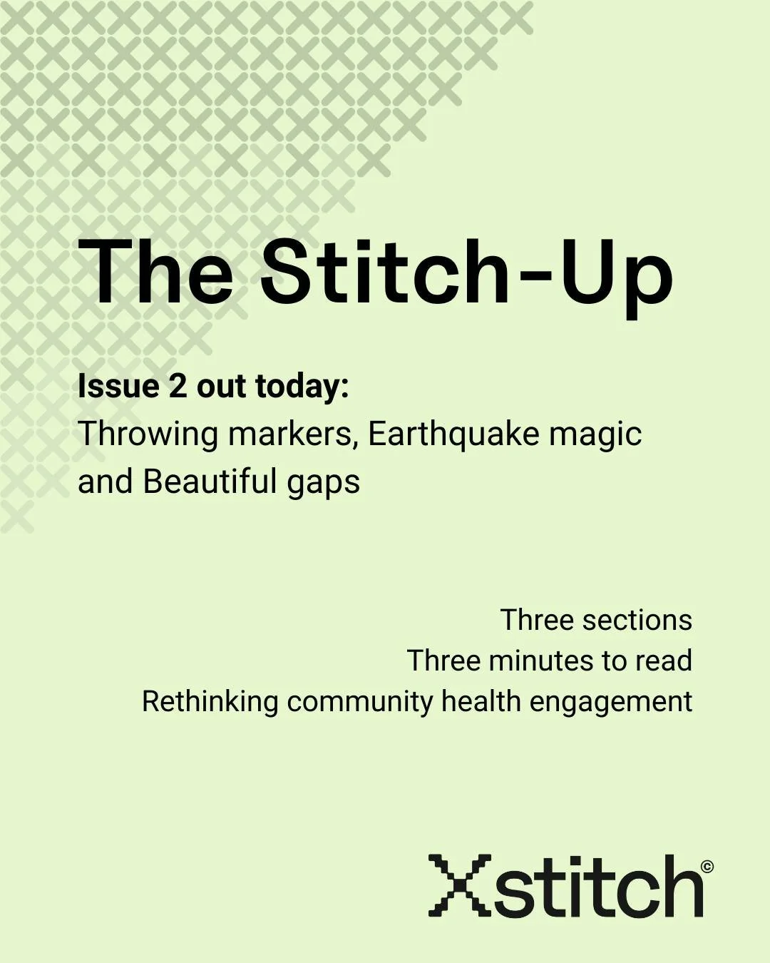 Read Issue 2 of The Stitch-Up on our Contact page: https://www.xstitch.health/contact
