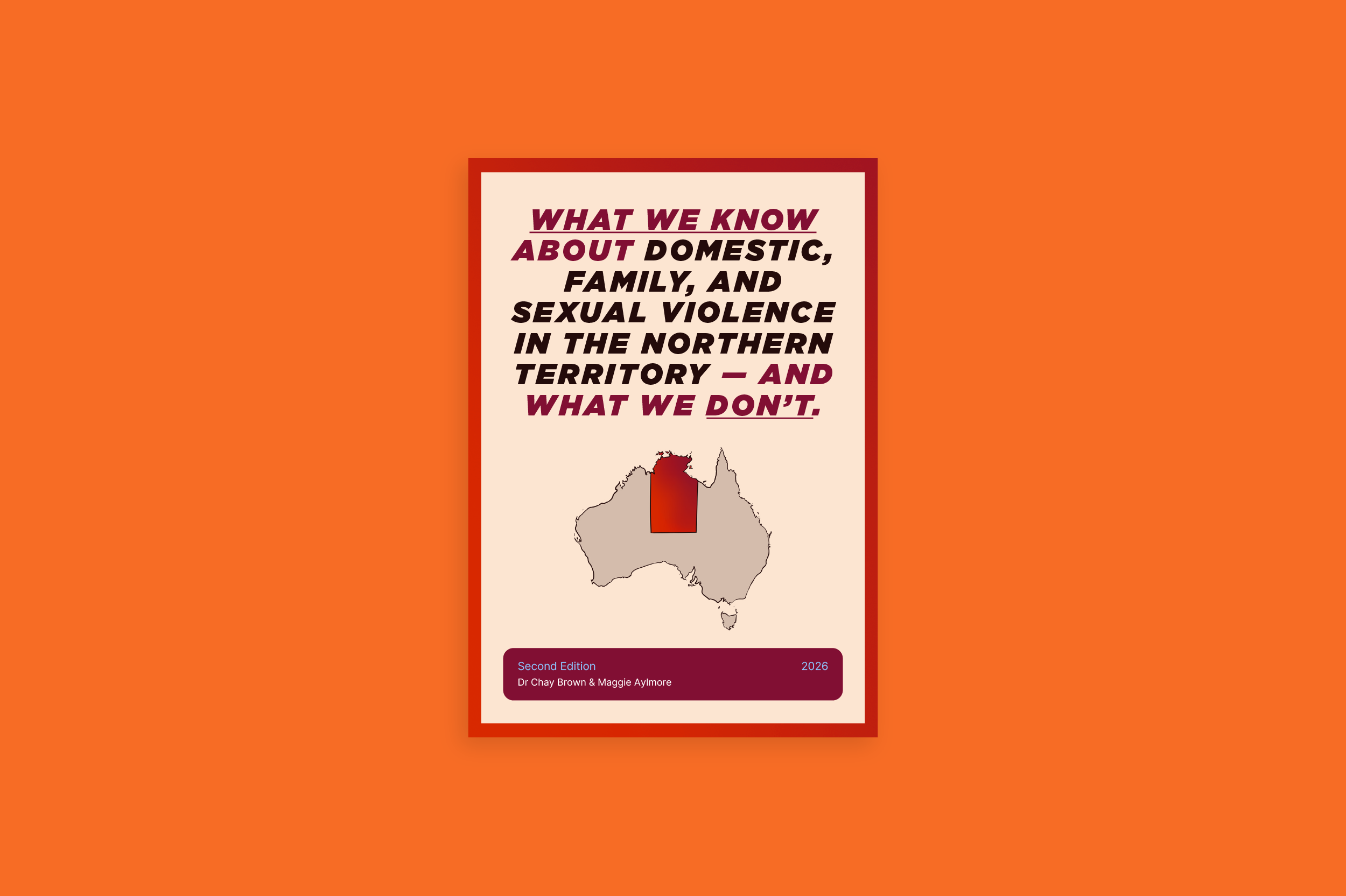 Cover of ‘What we know about Domestic, Family, and Sexual Violence in the Northern Territory – and what we don’t’. Map of Australia with the NT coloured in a deep red gradient.