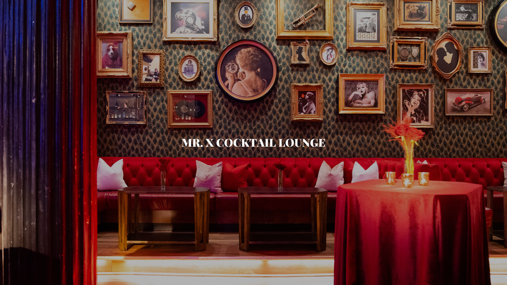 Mr. X Speakeasy — XOXO Dining Room