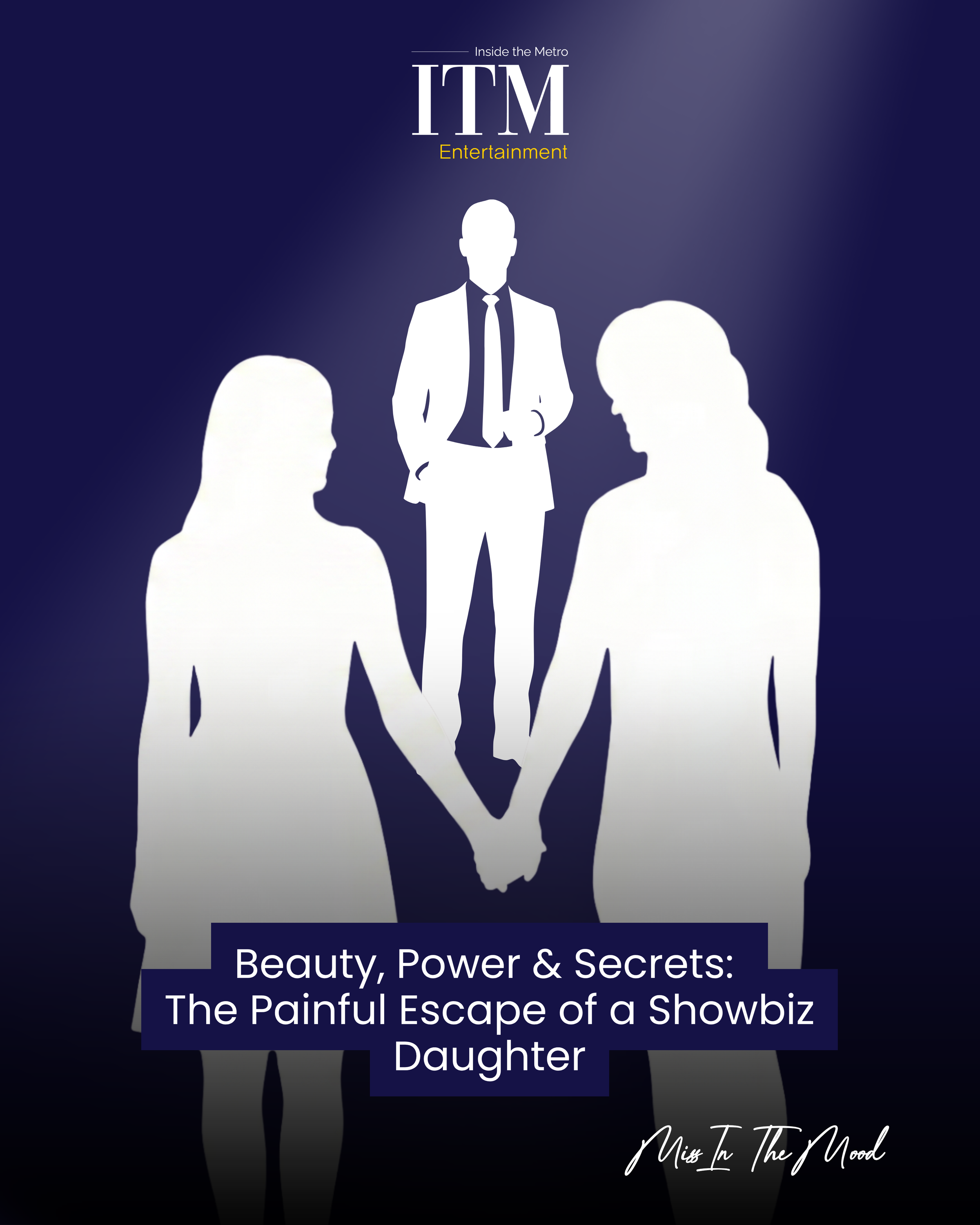 Beauty,Power &amp; Secrets: The Painful Escape of a Showbiz daughter 