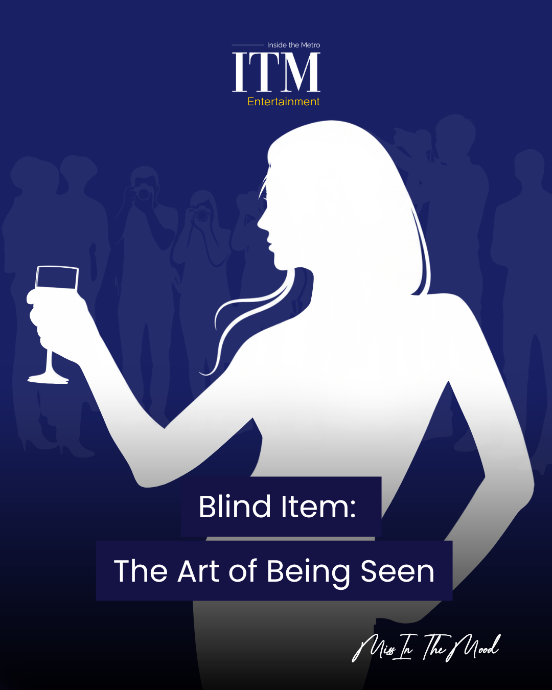 Blind Item: The Art of Being Seen