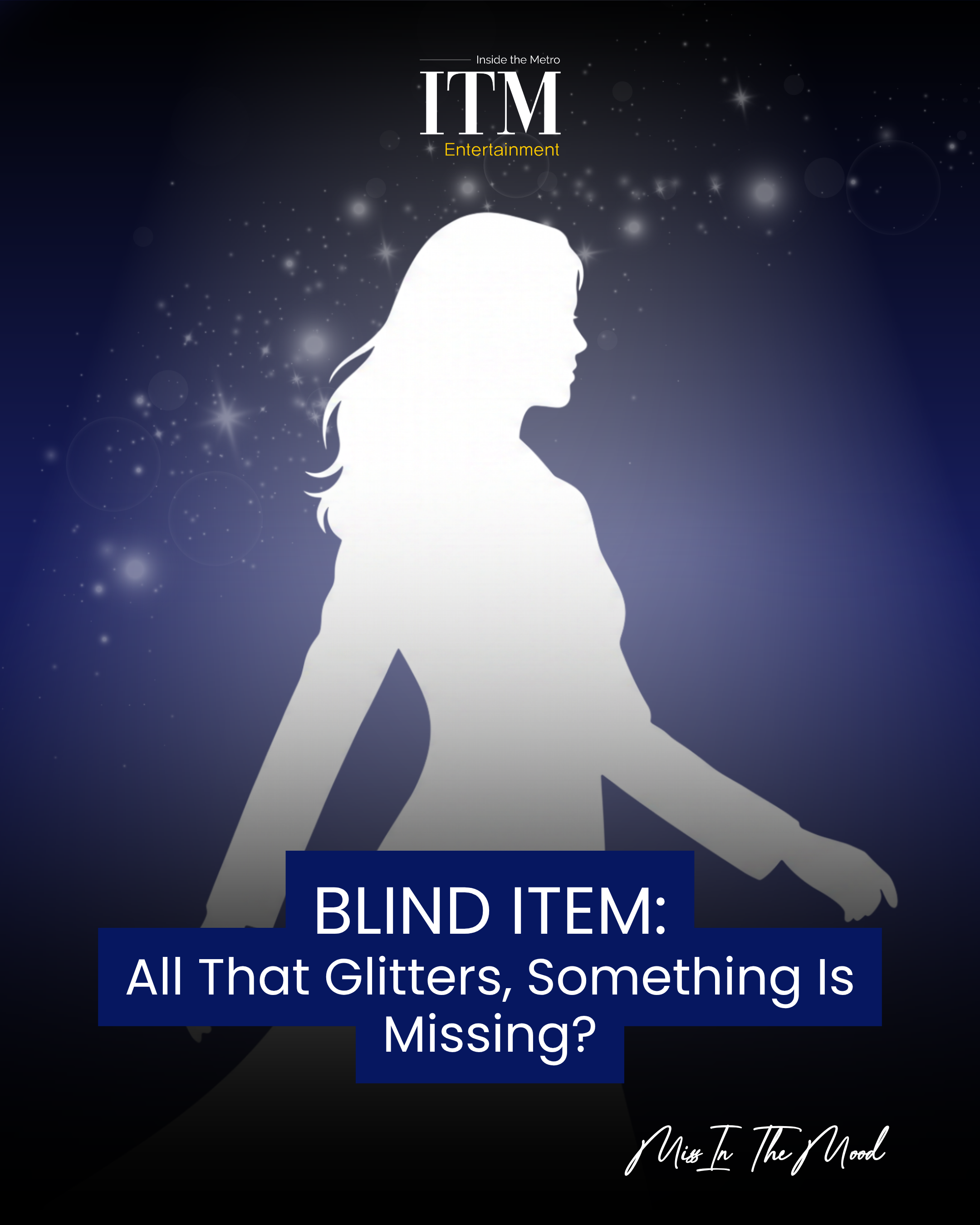 BLIND ITEM: All That Glitters, Something Is Missing?