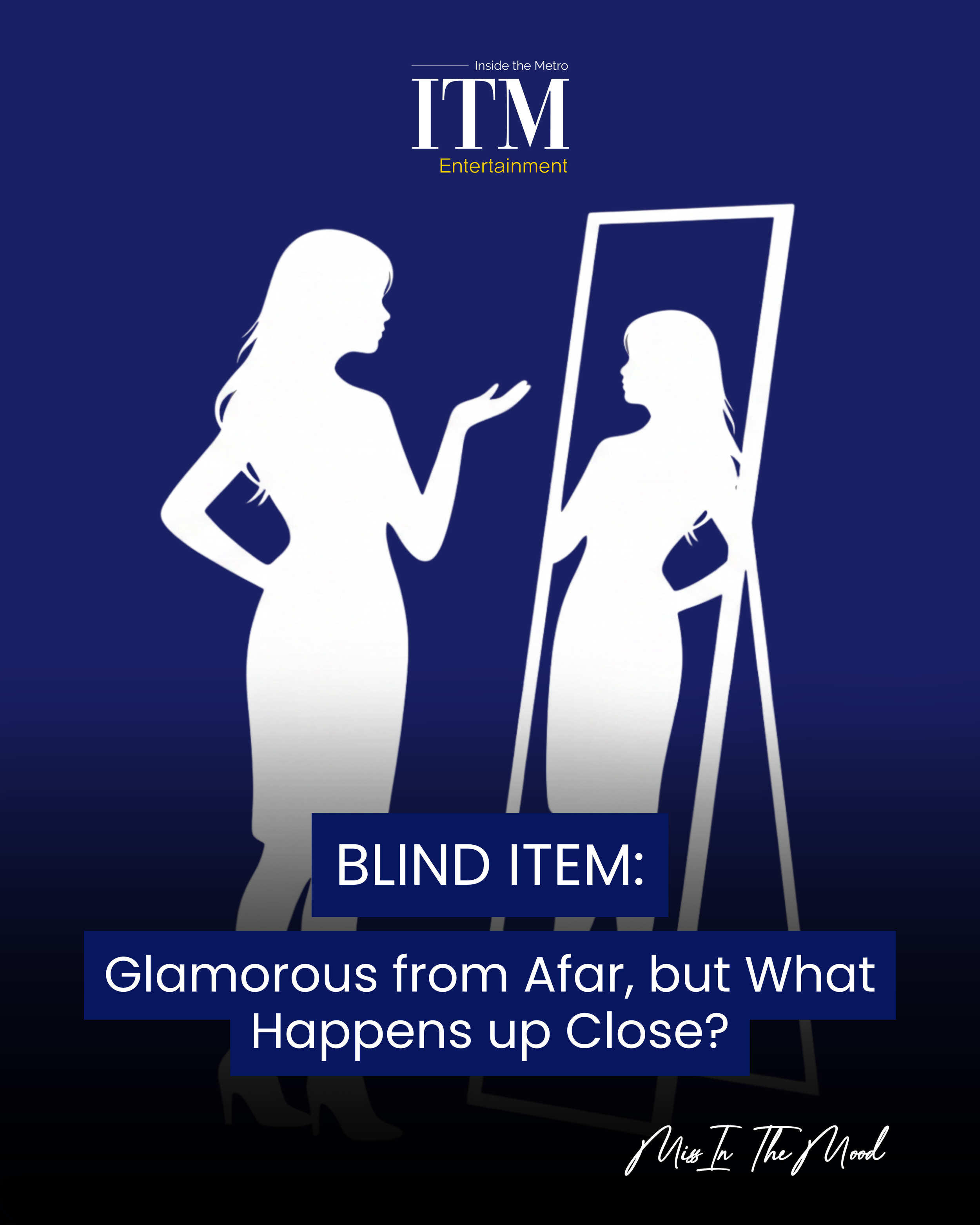 Blind Item: Glamorous from Afar, but What Happens up Close?