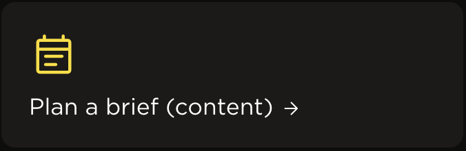A digital interface displaying a yellow notepad icon and the text 'Plan a brief (content) →' in white on a black background.
