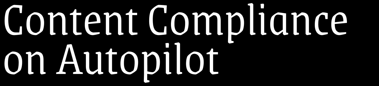 Content Compliance on Autopilot
