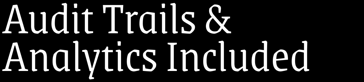 Audit trails and analytics included