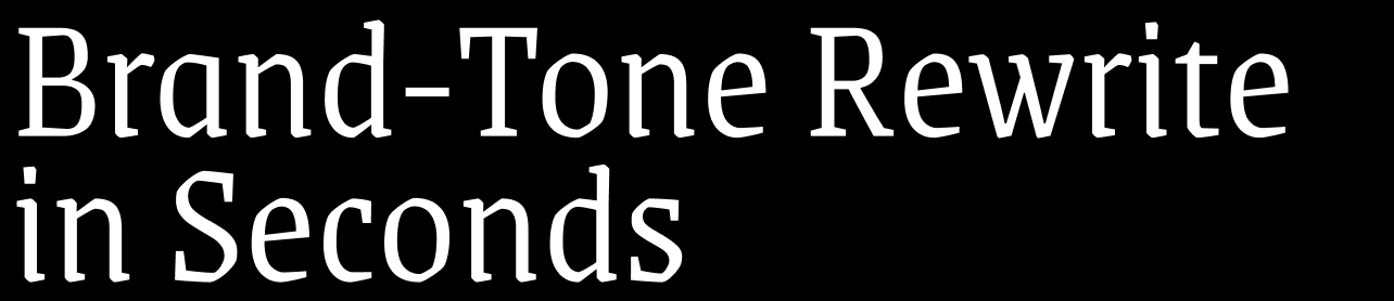 brand-tone rewrite in seconds