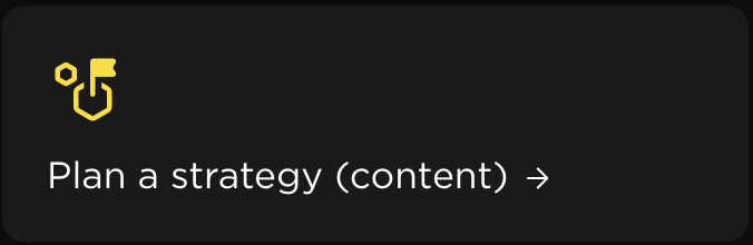 Digital interface with a yellow icon and the text 'Plan a strategy (content) →' on a dark background.