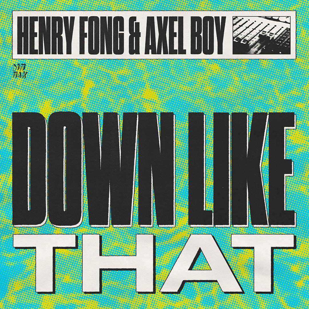 Henry Fong and Axel Boy Drop 'Down Like That': Bass-Driven Festival Banger