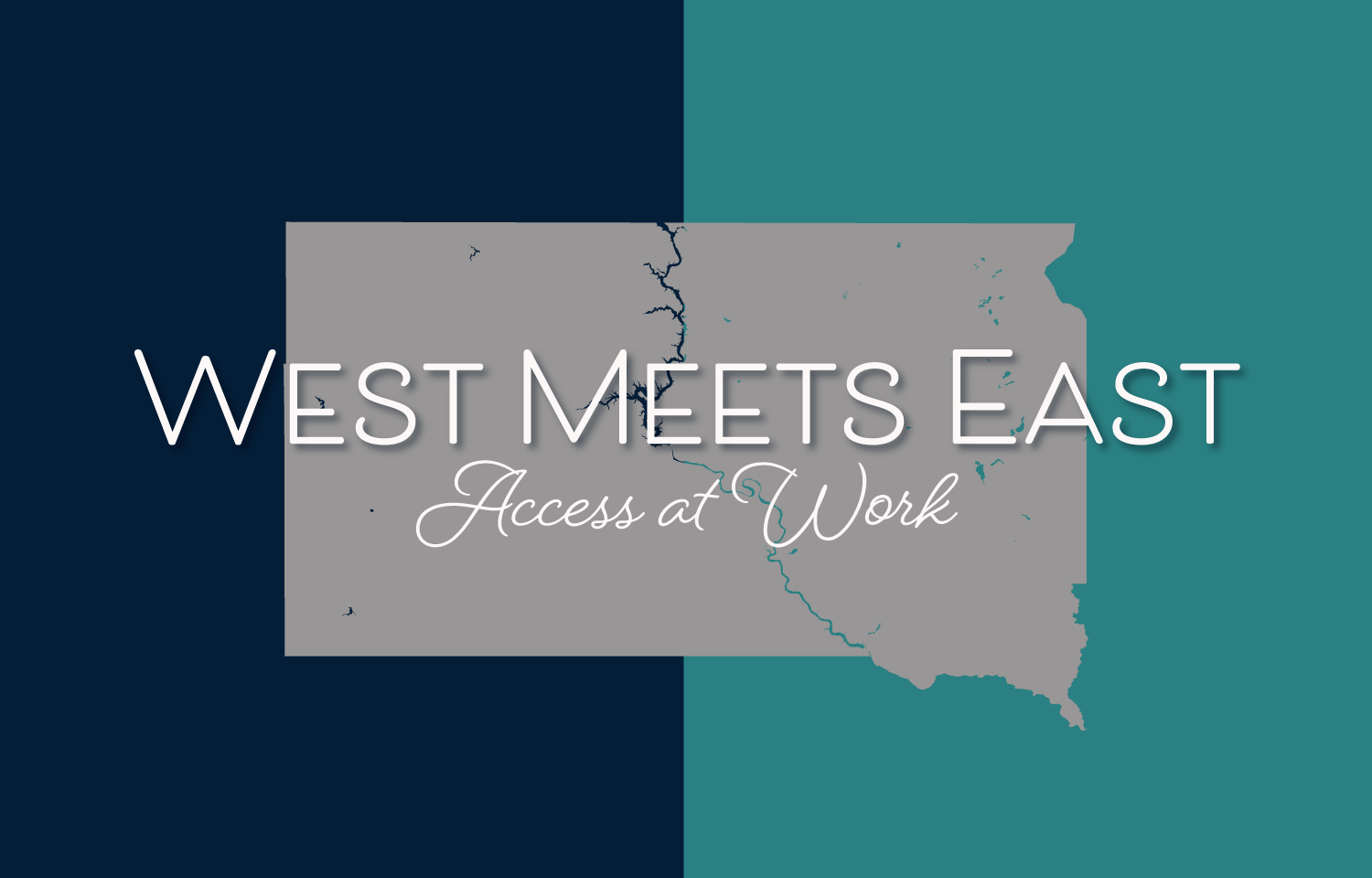 Graphic reading 'West Meets East: Access at Work’ over a stylized map of South Dakota, divided into dark blue and teal sections representing East and West River.