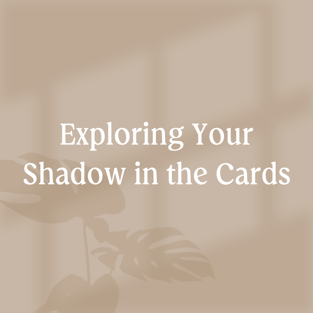Exploring Your Shadow in the Cards