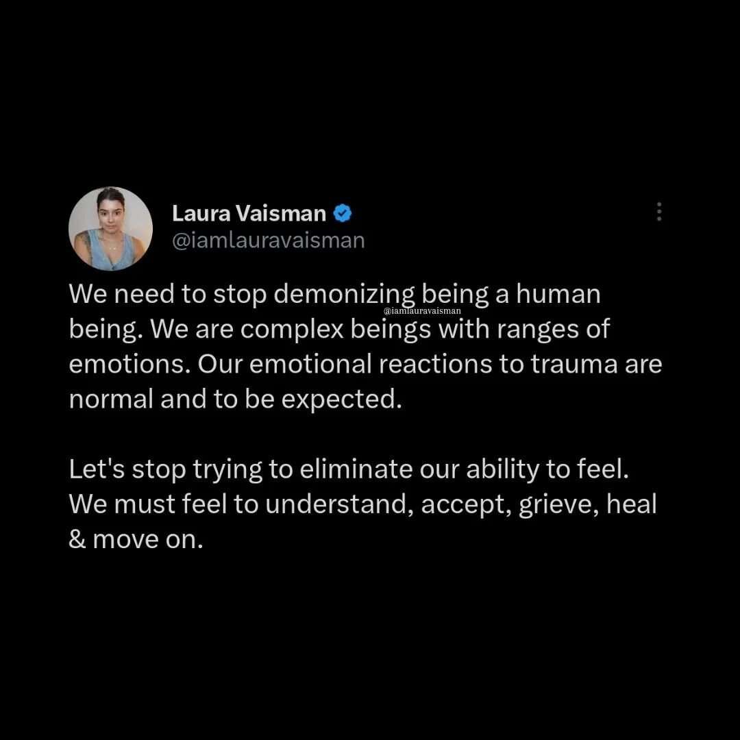 Since when did it become a bad thing to be human? Since when did it become a bad thing to express our emotions (all of them). 

We need to go back to basics. We need to create space for our emotional reactions to things especially if there's trauma i