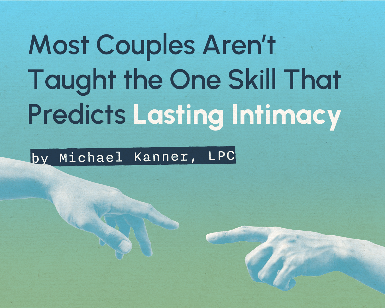 Most Couples Aren’t Taught the One Skill That Predicts Lasting Intimacy