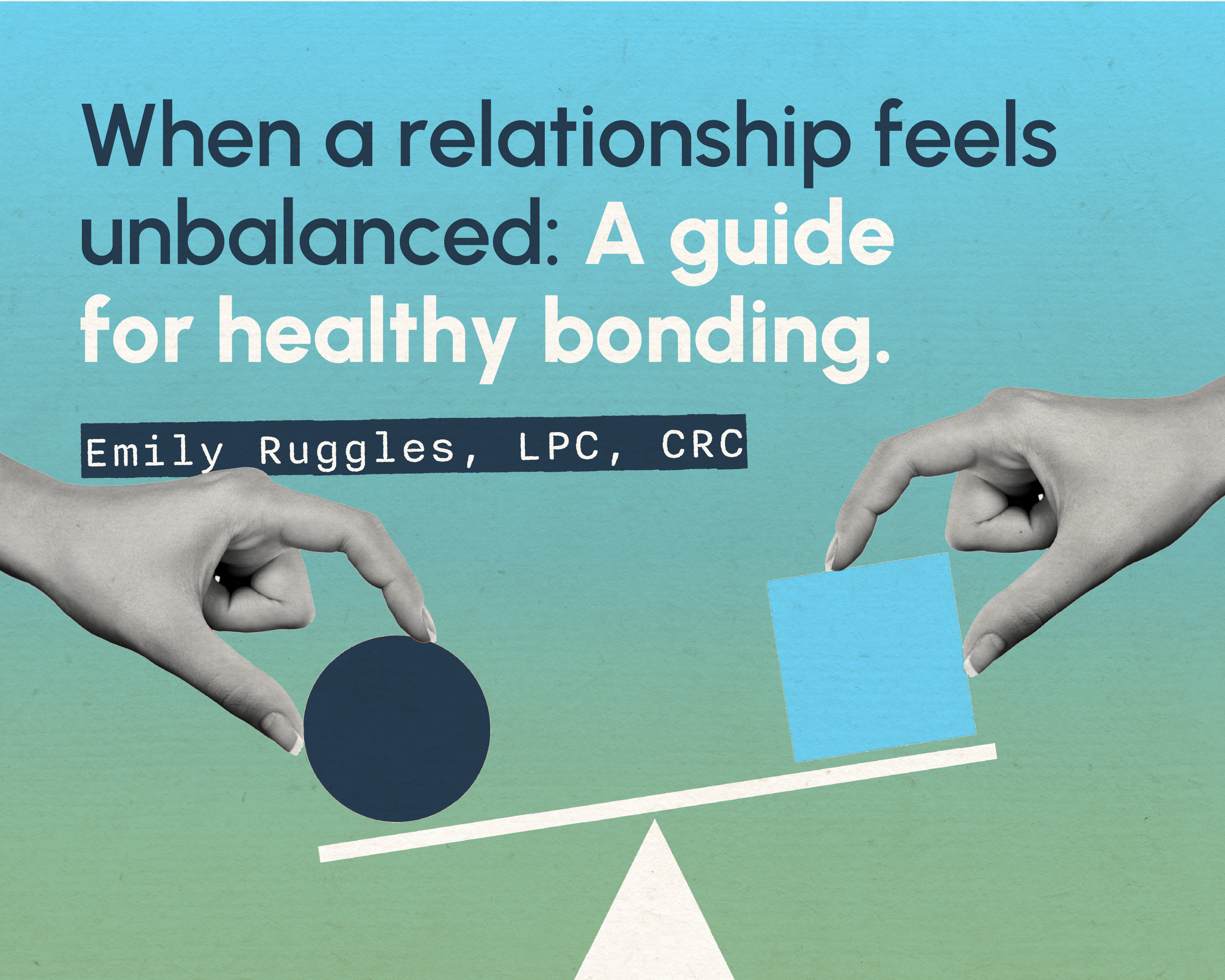 When a relationship feels unbalanced: A guide for healthy bonding