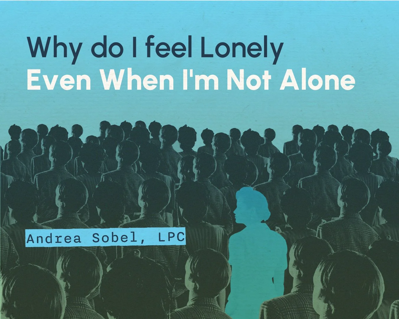 Why Do I Feel Lonely Even When I’m Not Alone?