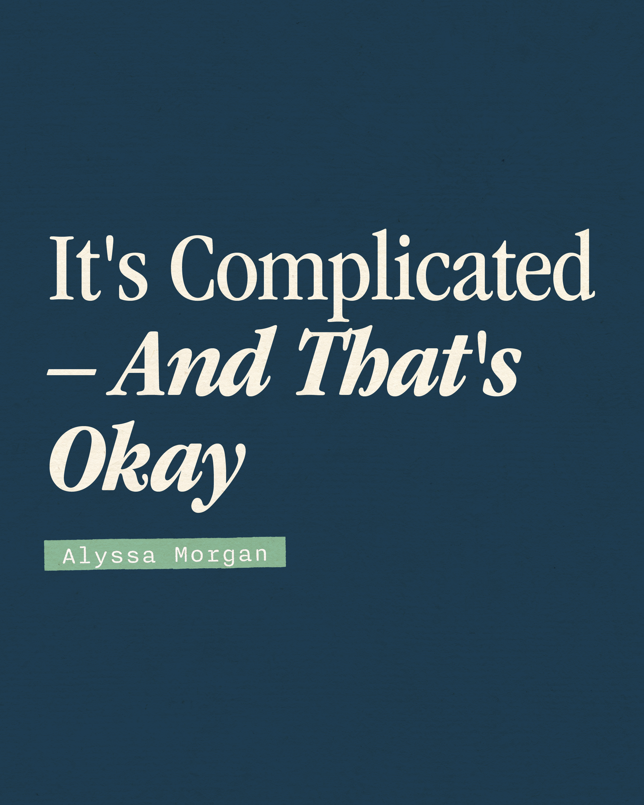 It's Complicated - And That's Okay