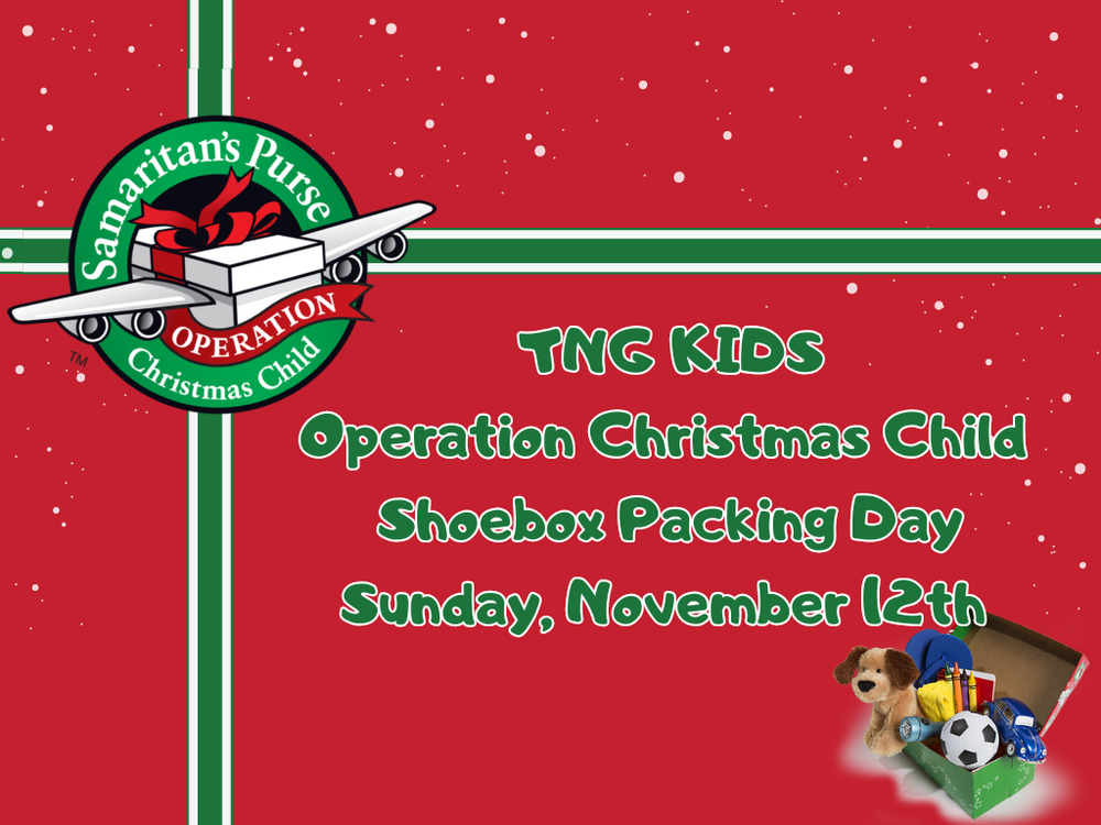 TNG Kids Shoebox Packing Day — TRINITY ASSEMBLY OF GOD