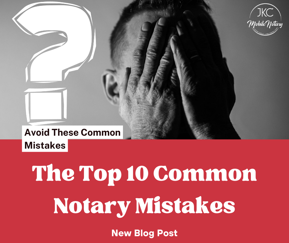 10 Most Common Notary Mistakes — JKC MOBILE NOTARY