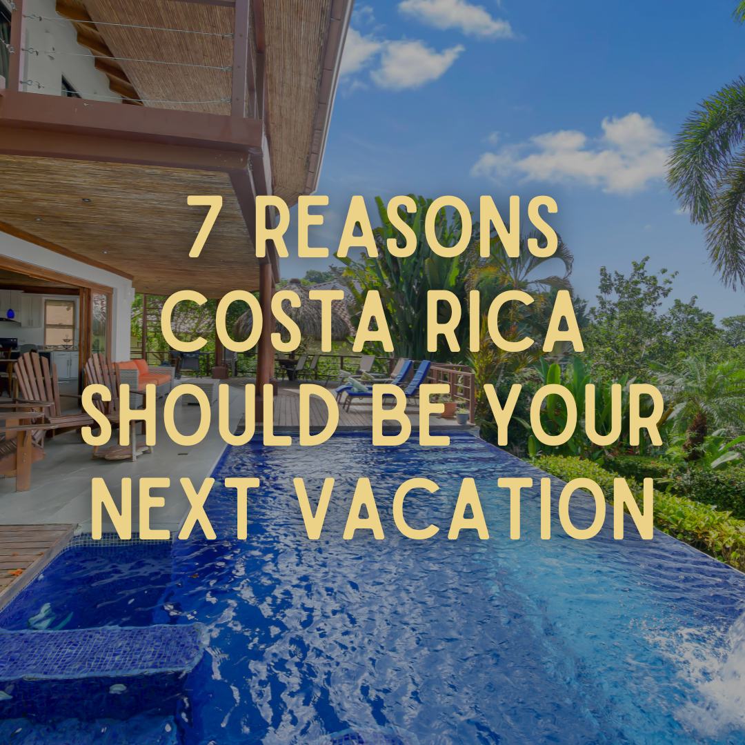7 Reasons Costa Rica Should Be Your Next Vacation