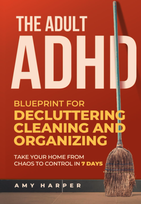 The Adult ADHD Blueprint ofor Decluttering.png