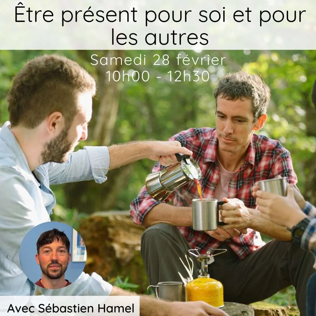 Être présent pour soi et pour les autres - Samedi 28 février