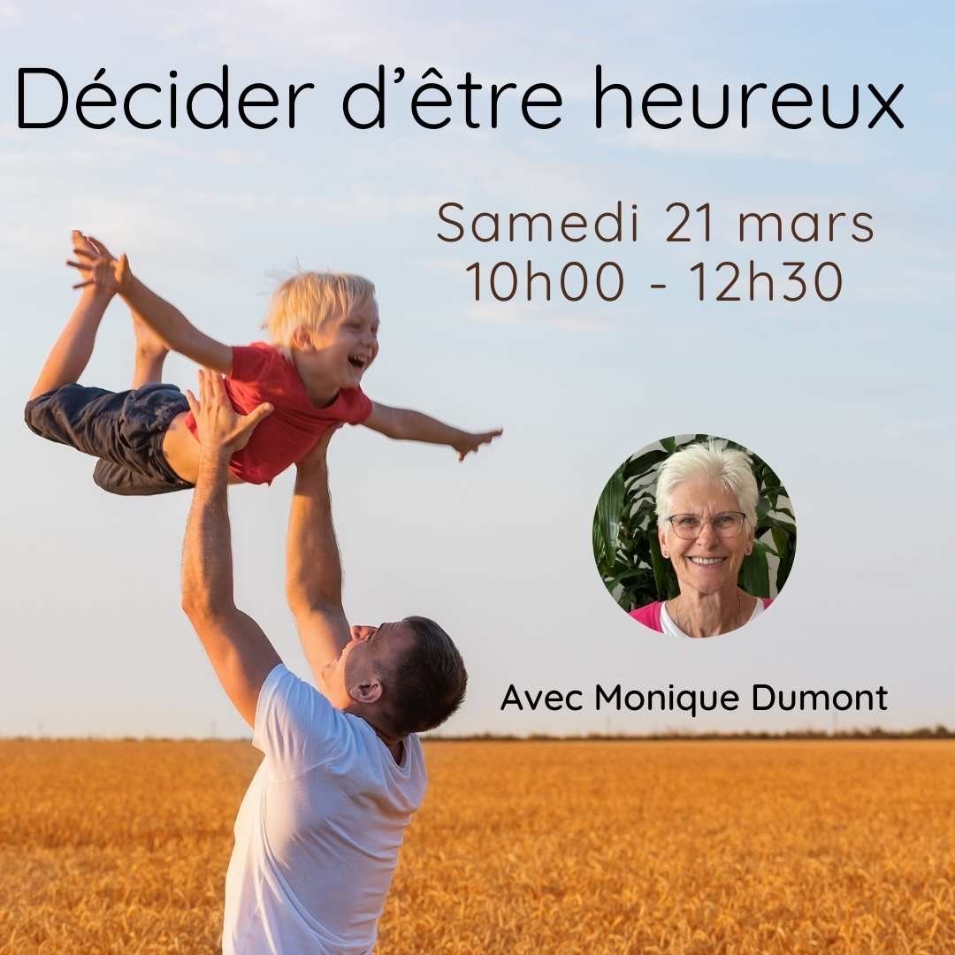 Décider d’être heureux - Samedi 21 mars
